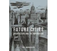 Future Cities: Architecture and the Imagination