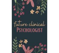 Future Clinical Psychologist Notebook (6 x 9 Inches): Blank Lined Paper Journal With Modern Floral Cover - A Perfect Gift for Psychology Students and Aspiring Therapists