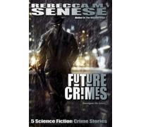 Future Crimes: 5 Science Fiction Crime Stories