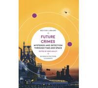 Future Crimes : Mysteries and Detection through Time and Space