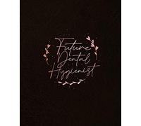 Future Dental Hygienist Undated Planner - Weekly & Monthly: Organizer with to-Do List to Increase Productivity, Life Planner and Gratitude, Focus, ... for Dental Hygiene Students, Lasts 1 Year.