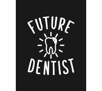 Future Dentist Notebook: Journaling and Writing As A Perfect Gifts 100 Pages Lined 8.5 x 11