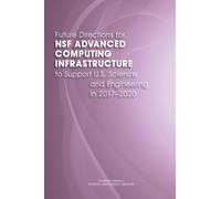 Future Directions for NSF Advanced Computing Infrastructure to Support U.S. Science and Engineering in 2017-2020