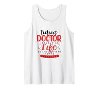Future Doctor I Gave Up My Life So I Learn How to Save Yours Tank Top