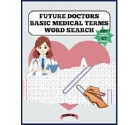 Future Doctors Basic Medical Terms Word Search: Word Search Puzzle Book with Large Print about basic medical terms, premed study, and anatomy review ... (MAK PUZZLE - WORD SEARCH PUZZLE BOOKS)