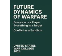 Future Dynamics of Warfare: Everyone is a Player, Everything is a Target: Conflict as a Sandbox