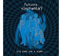 Future Elephants? - The Past Was A Blast