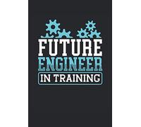 Future Engineer In Training: Robotics Notebook Journal 6x9 Inches - 100 Lined Pages - Perfect For Robotic Engineers And Robot Fans
