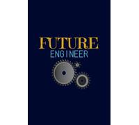Future Engineer Journal Notebook: Future Stem, Engineering Notebook , Stem Gifts for Adults and Kids, Future Jounal
