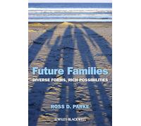 Future Families: Diverse Forms, Rich Possibilities