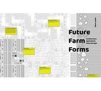 Future Farm Forms: Architecture, Data, Agriculture