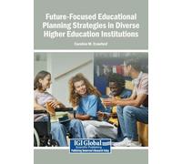 Future-Focused Educational Planning Strategies in Diverse Higher Education Institutions