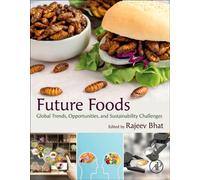 Future Foods : Global Trends, Opportunities, and Sustainability Challenges