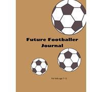 Future Footballer Journal for kids age 7-12
