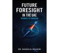 Future Foresight in the UAE : Pathways to Tomorrow