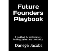 Future Founders Playbook: A hands-on guide to business basics and community building.