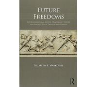 Future Freedoms: Intergenerational Justice, Democratic Theory, and Ancient Greek Tragedy and Comedy