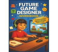 Future Game Designer Workbook For Kids: Create Your Own Video Game Ideas with Sketch Pages, Game Rules, Play Test Logs, and More!