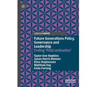 Future Generations Policy, Governance and Leadership: Ending ‘Policrastination’