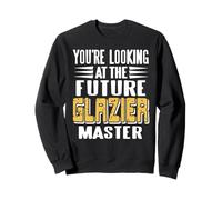 Future Glazier Master in Training Funny Worker Look Sweatshirt