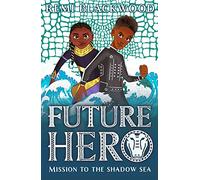 Future Hero 2: Mission to the Shadow Sea: (Future Hero)
