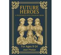 Future Heroes: A Passionate Path Coloring Book