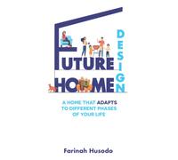 Future Home Design: A Home That Adapts To Different Phases Of Your Life