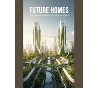 Future Homes: Sustainable Solutions For Modern Cities