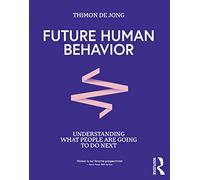 Future Human Behavior: Understanding What People Are Going To Do Next