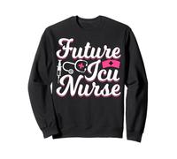 Future ICU Nurse Funny Nursing Students Intensive Care Unit Sweatshirt