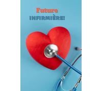 Future infirmière carnet de notes: cahier personnalisé,idéé cadeau original d'appréciation avec citation positive pour les futurs cadres de santé ... filles,..Journal ligné à remplir A5 :6" x 9"