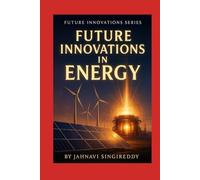 Future Innovations in Energy (Future Innovations Series)