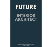 Future Interior Architect Journal - Inspire Creative Thinking: A minimalist space to capture reflections, dreams, and forward-thinking creativity.