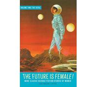 Future Is Female Volume 2, The 1970S: More Classic Science Fiction Stories By Women: A Library of America Special Publication