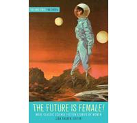 Future Is Female! Volume Two, The 1970s: More Classic Science Fiction Stories By Women : A Library of America Special Publication