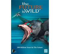 Future Is Wild - The Future Is Wild: 200 Million Years In The Future [DVD]