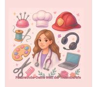 Future Jobs- Deine Welt der Traumberufe!: Lerne die Berufe kennen! Ausmalbuch für Mädchen im Alter von 11-15 Jahren. Finde dein Traumberuf!
