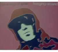 Future Kings of Spain - Hanging Around [7" VINYL]