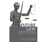 Future Law : Emerging Technology, Regulation and Ethics