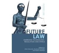 Future Law: Emerging Technology, Regulation and Ethics (Future Law: Challenges for Law, Technology and Culture)