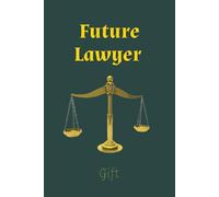 Future Lawyer Gift: Lined Journal Notebook for Law School Students (111 blank lined pages, 6" x 9")