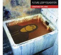 Future Loop Foundation - Conditions for Living [Vinyl LP] [VINYL]