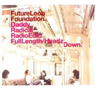 Future Loop Foundation - Daddy/Radical