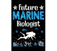Future Marine Biologist: Funny Future Marine Biologist Ocean Student Biology Gift - 6x9 inch Ruled Notebook, Journal, Daily Diary, Organizer, Planner ... Gift for Men, Women, Kids and Students