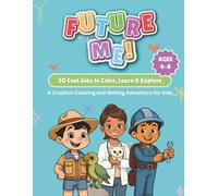 Future Me!: Future Me! 30 Cool Jobs to Color, Learn & Explore. Simple, bold designs great for ages 4-8, 8.5 x 11, 65 pages, 30 careers or jobs to ... homeschooling, or just everyday fun.