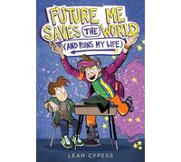 Future Me Saves the World (and Ruins My Life)