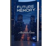 Future Memory: Remembering Tomorrow, Today