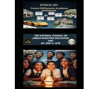 Future Millionaire Academy Workbook: Your Guide to Investing: Presented by NUBIAN - The National Council on Urban Investing Education