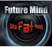 Future Mind - Big Fat Bass