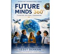 Future Minds 360°: Thinking Beyond Tomorrow (ROTAM 360 International Kids Series)